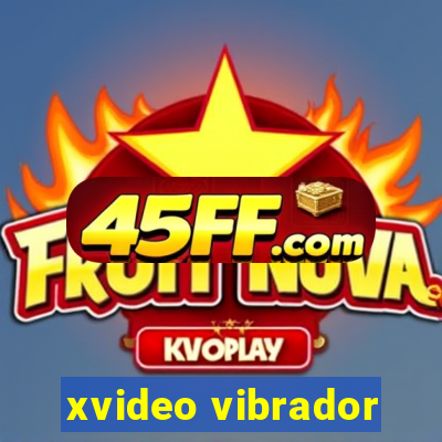 xvideo vibrador